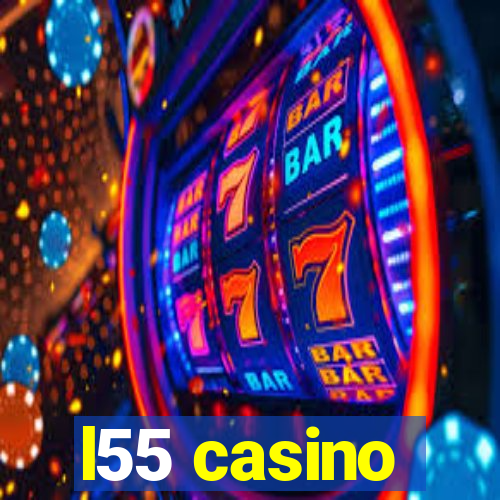 l55 casino
